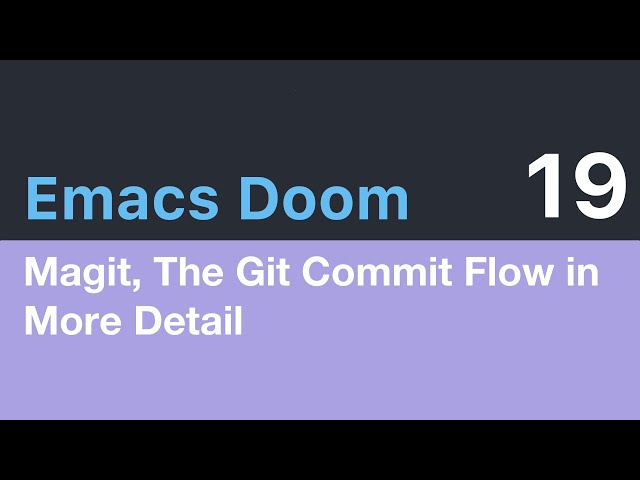 Emacs Magit - The Git Commit Flow in More Detail - Emacs Doom 19