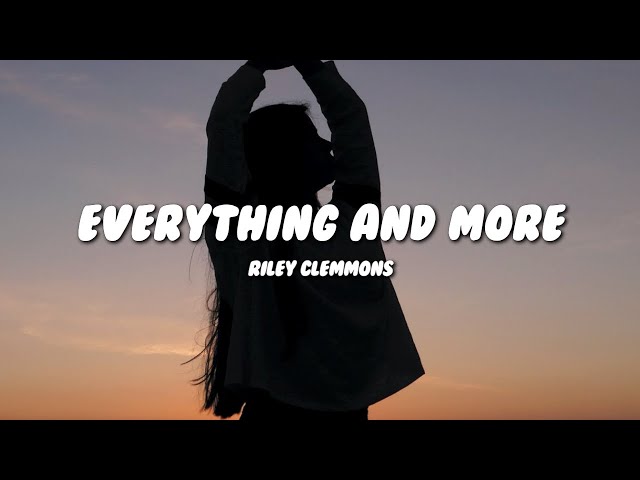 Riley Clemmons - Everything And More (Lyrics)