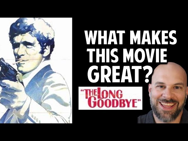 Robert Altman's The Long Goodbye -- What Makes This Movie Great? (Episode 190)