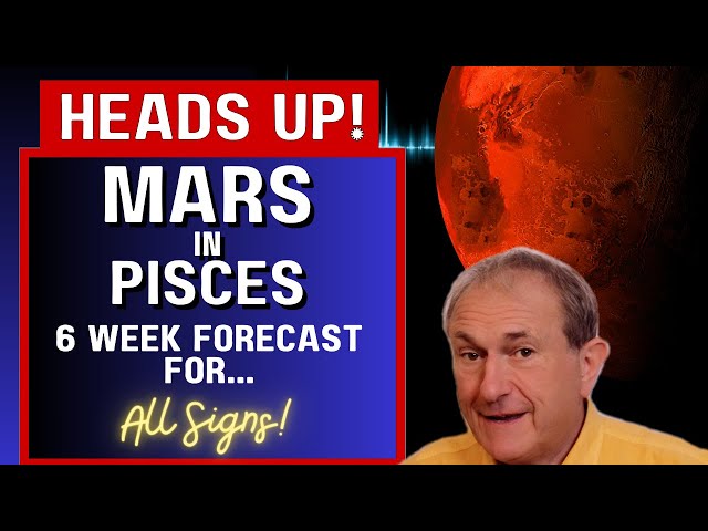 Mars in Pisces - 6 WEEK FORECAST to April 30th + All Signs!