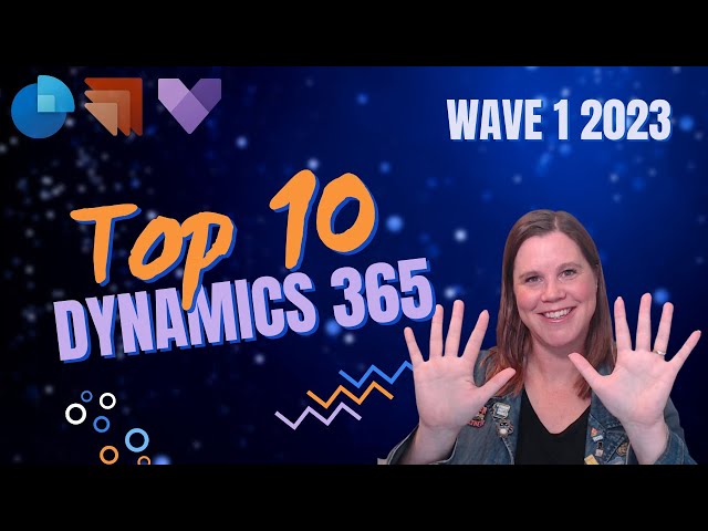Dynamics 365 Wave 1 2023: Top 10 Features You Need to Know!