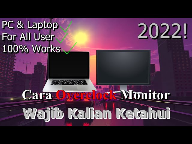 🔧Cara Overclock Monitor PC & Laptop ✅ Wajib Kalian Ketahui | 2022! (Updated)
