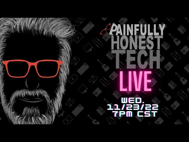 PAINFULLY HONEST TECH Live Stream