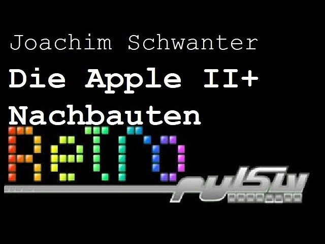 Vortrag - "Die Nachbauten des Apple II+" - Joachim Schwanter - RETROpulsiv 15.1