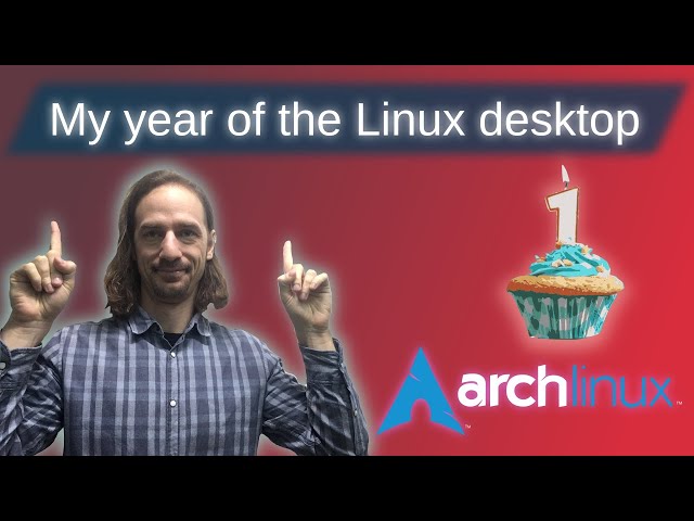 My experience with Arch Linux after 1 year on the desktop