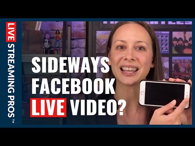 Why your Facebook LIVE videos are sideways