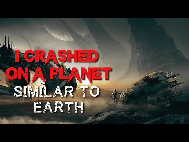 Space Creepypasta: "I Crashed On A Planet Similar To Earth" | Sci-Fi Horror Story 2022