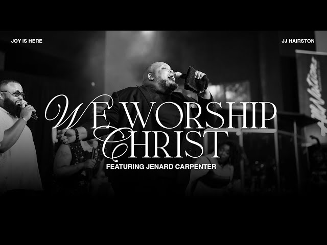 We Worship Christ feat. Jenard Carpenter