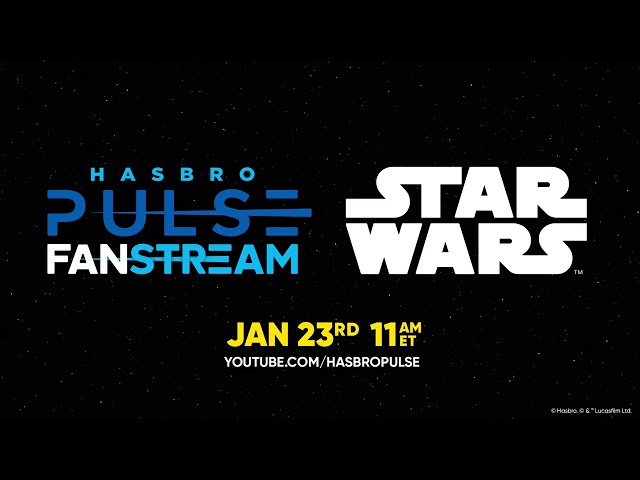Hasbro Pulse | Star Wars Fanstream | January 2024