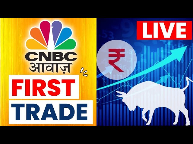 CNBC Awaaz | First Trade Live Updates | Business News Today | Share Market | Stock Market Updates
