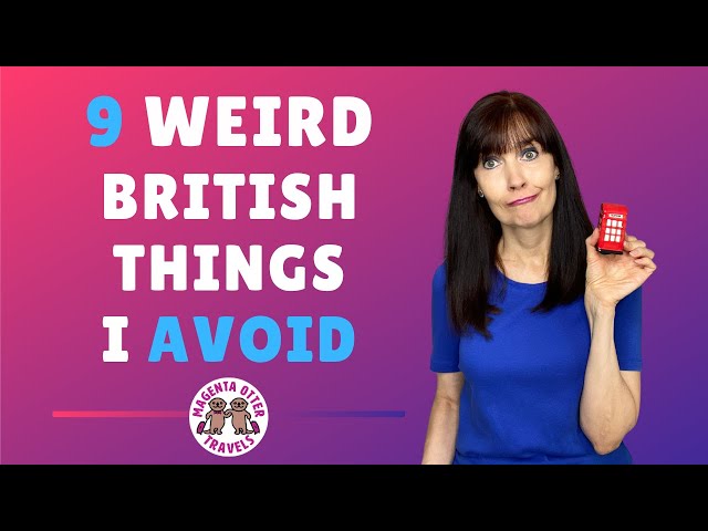 9 Weird British Things I AVOID
