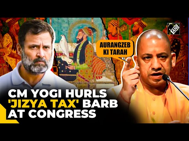 “Ye Aurangzeb Ki Tarah...” CM Yogi accuses Congress of planning to levy ‘Jizya tax'