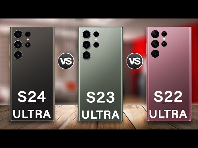 Samsung Galaxy S24 Ultra Vs Galaxy S23 Ultra Vs Galaxy S22 Ultra Full Review