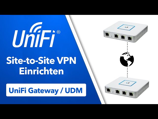 UniFi Site-to-Site VPN einrichten - zwei entfernte Netzwerke verbinden