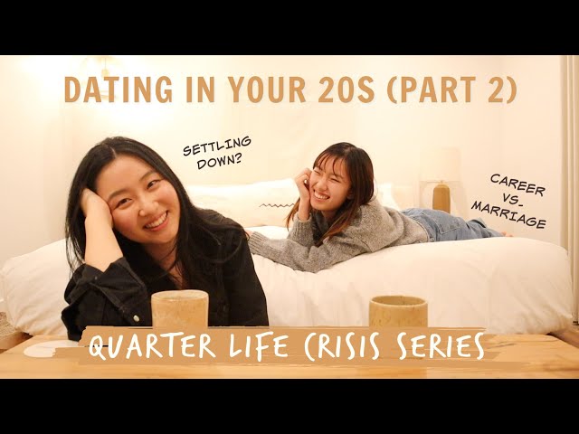 Quarter Life Crisis Series | Dating in your 20s (Part 2)