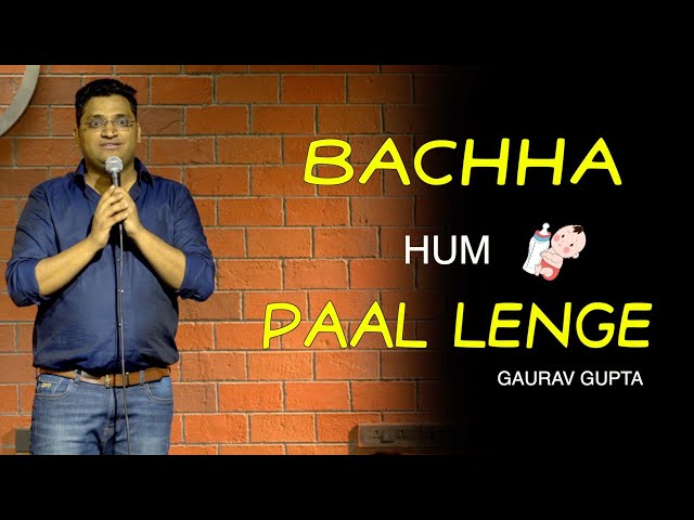Bachha Hum Paal lenge | Stand up comedy by Gaurav Gupta
