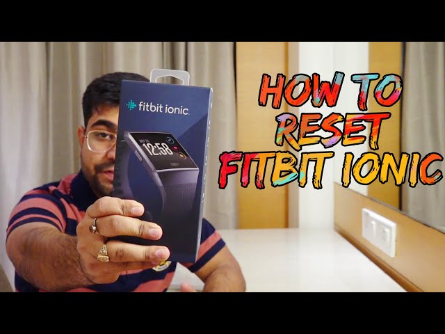 How to Reset Fitbit Ionic | Resolve All Your Bug's !!