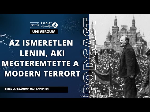 Az ismeretlen Lenin - 100 éve halt meg a vörös terror prófétája
