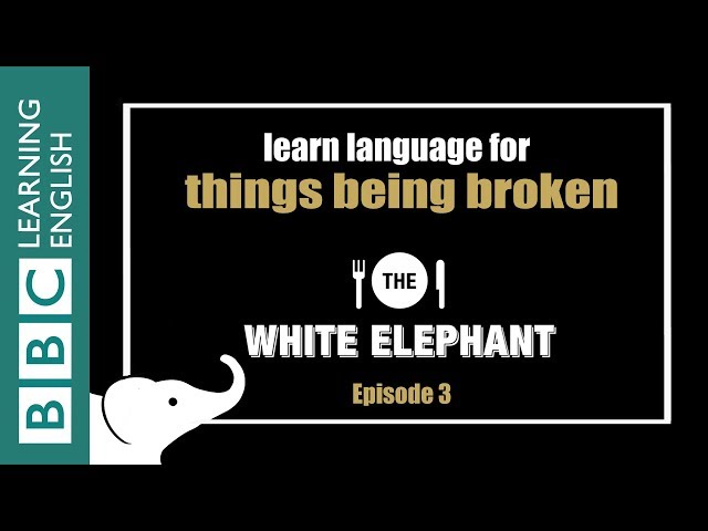 The White Elephant: 3 - Phrases about being broken