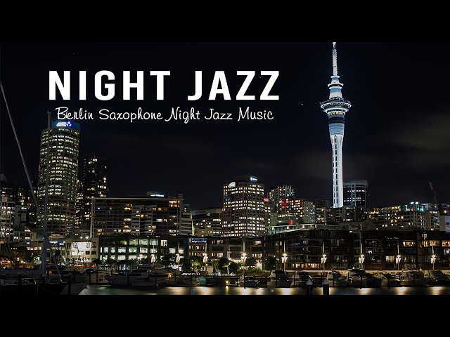 Berlin Saxophone Night Jazz - The Best Jazz Saxophone Music of November & Soft Jazz for Sleep