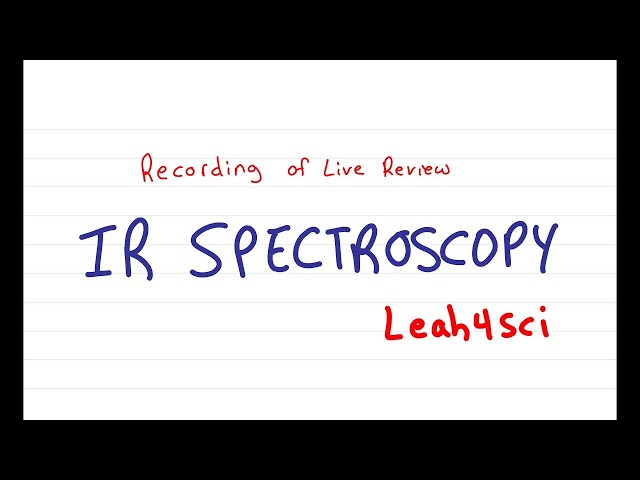 IR Spectroscopy (Live Recording) Organic Chemistry Review & Practice Session