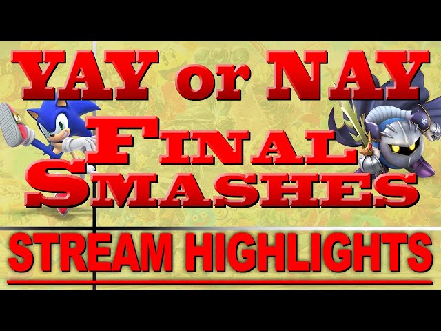 YAY or NAY - Super Smash Bros Final Smashes (Part 3)