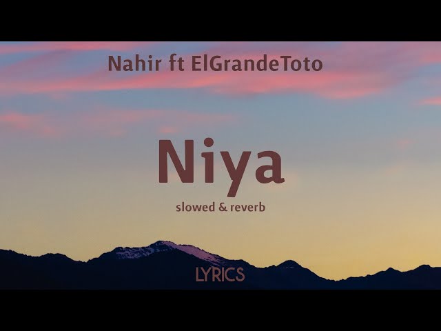 Nahir ft ElGrandeToto - Niya [slowed & reverb] (lyrics)