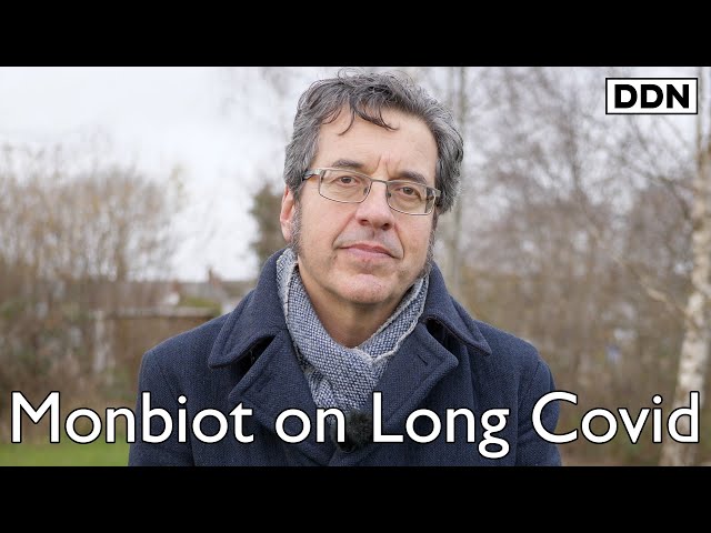 George Monbiot on Long Covid, Chronic Fatigue & Misogyny