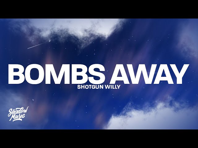 Shotgun Willy - Bombs Away (Lyrics)