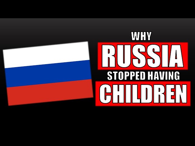 Why are Russians Not Having Children Anymore? (Russia I)