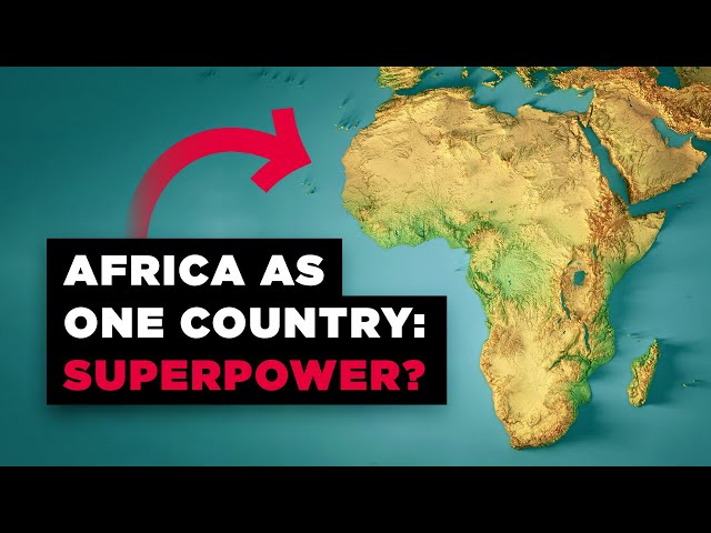 What If Africa Was Just ONE Country?