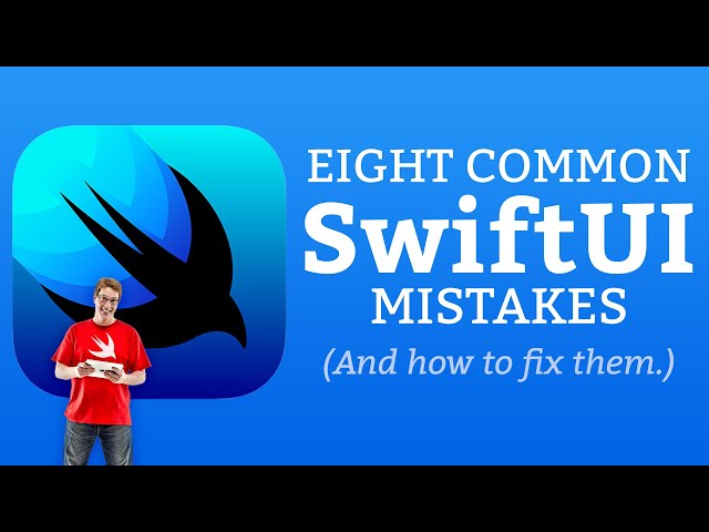 8 Common SwiftUI Mistakes – and how to fix them!