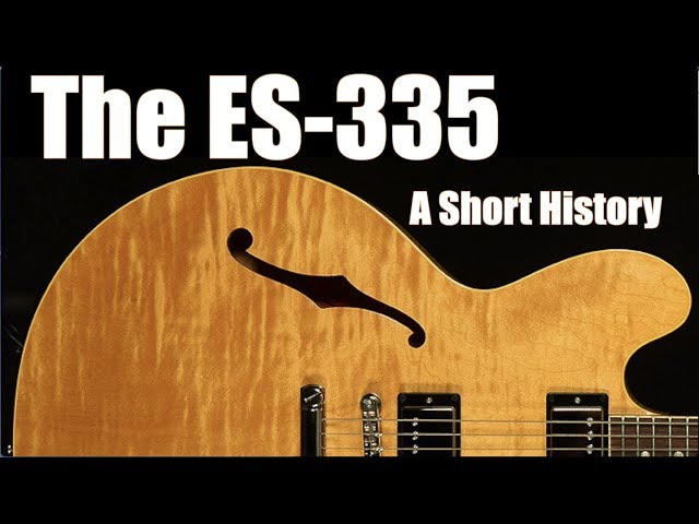 The Gibson ES-335: A Short History