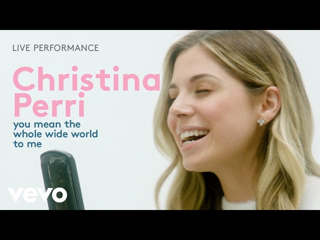 Christina Perri - "you mean the whole wide world to me" Live Performance | Vevo