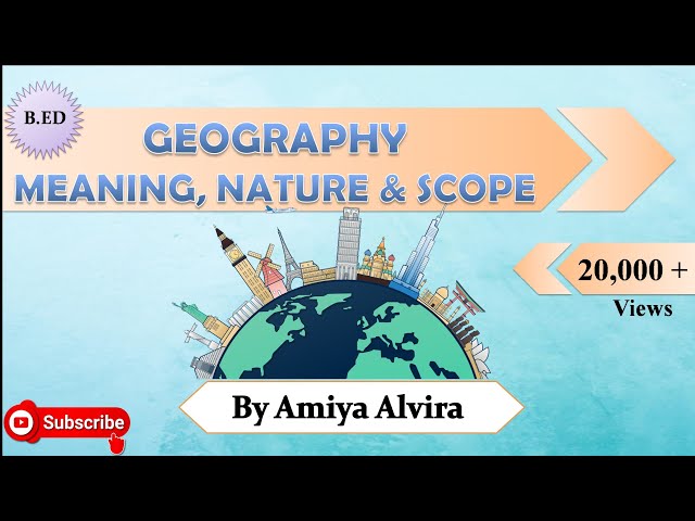 Meaning, Nature and Scope of Geography | Pedagogy of School Subject | Amiya Alvira