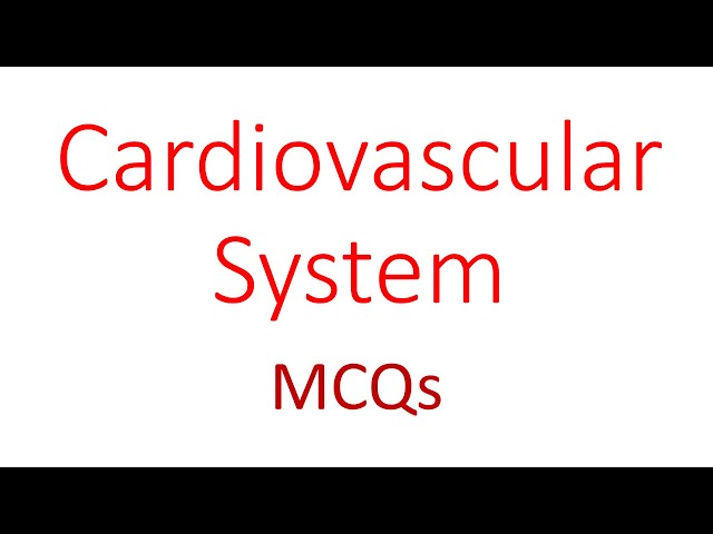 Cardiovascular System multiple choice questions