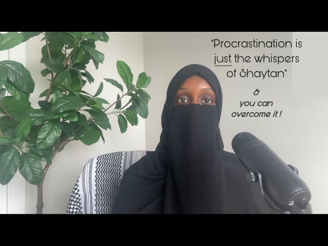How You Can Overcome Procrastination: A Muslimah's Guide (Ep 6)