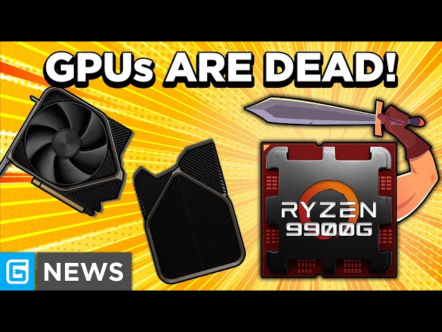 Ryzen 9000G Will CANCEL GPUs!