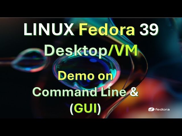 LINUX Fedora 39 Workstation Command Line and (GUI)Cool Features