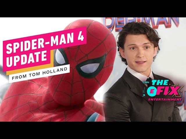 Tom Holland Gives An Update on Spider-Man 4's Creative Direction - IGN The Fix: Entertainment