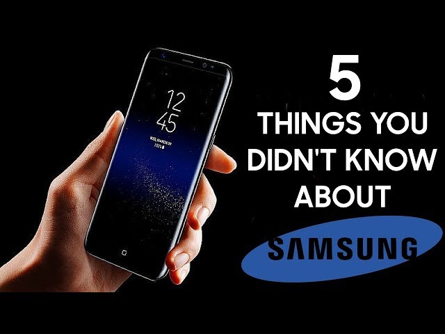 Samsung - Five things You Didn’t Know About Them