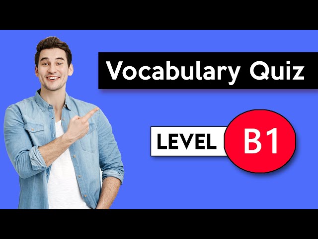 B1 Vocabulary Quiz | Check Your Vocabulary!