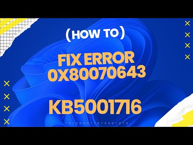 How to Fix Windows 11 Update Error 0x80070643 for KB5001716