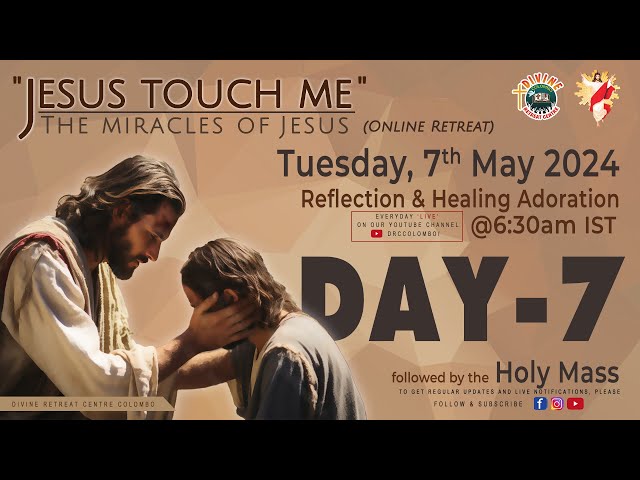 (LIVE) DAY - 7, Jesus touch me; The Miracles of Jesus Online Retreat | Tuesday | 7 May 2024 | DRCC