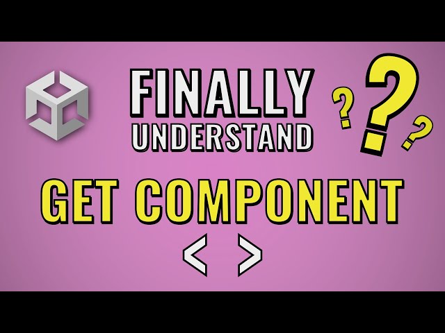 Unity: Finally understand Get Component