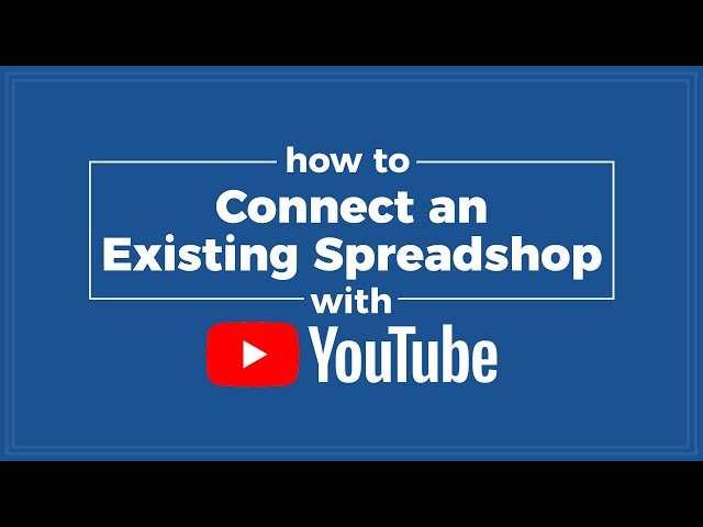 Connecting your Youtube Channel with an Existing Spreadshop
