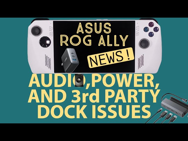 ASUS ROG ALLY | ANOTHER NEWS UPDATE! Audio Crackling and Dock Power Issues!
