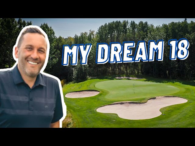 My Dream 18 | Best Golf Holes in Calgary Alberta (Series Intro)
