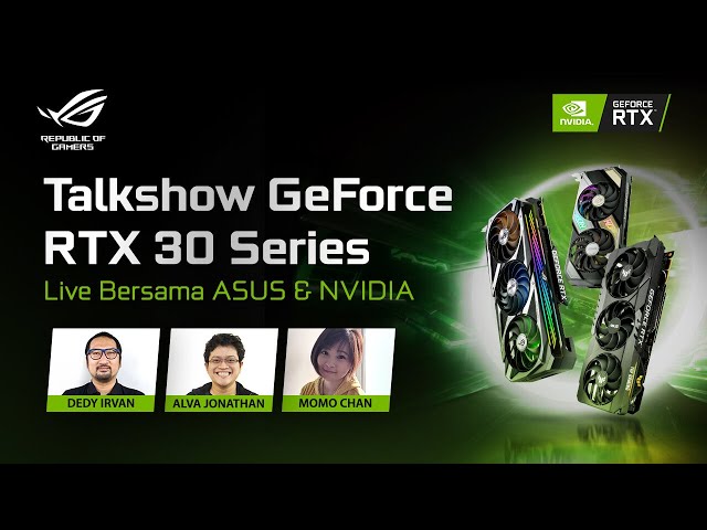 Talkshow GeForce RTX 30 Series: Live Bersama ASUS & NVIDIA