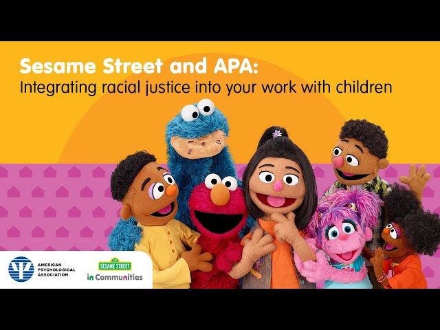 Sesame Street and APA: How to Integrate Racial Justice into Your Work with Children